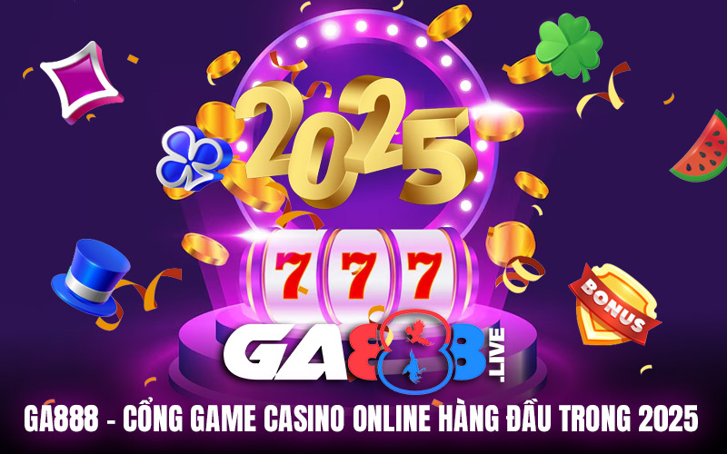 GA888 – Cổng Game Casino Online Hàng Đầu Trong 2025