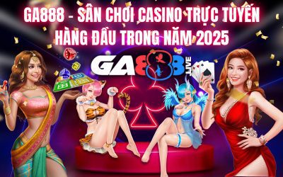 GA888 – Sân Chơi Casino Trực Tuyến Hàng Đầu Trong Năm 2025