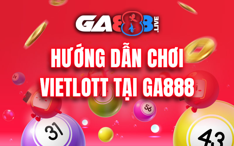 Hướng dẫn chơi vietlott tại GA888