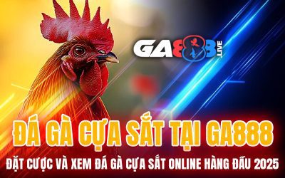 Đá Gà Cựa Sắt Tại GA888 – Đặt Cược Và Xem Đá Gà Cựa Sắt Online Hàng Đầu 2025