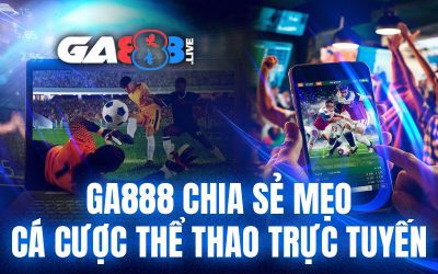GA888 chia sẻ mẹo cá cược thể thao trực tuyến