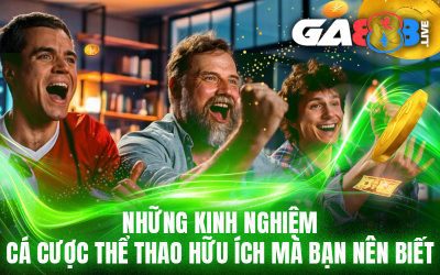 Những Kinh Nghiệm Cá Cược Thể Thao Hữu Ích Mà Bạn Nên Biết